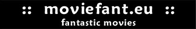 moviefant.eu  ::  fantastic movies